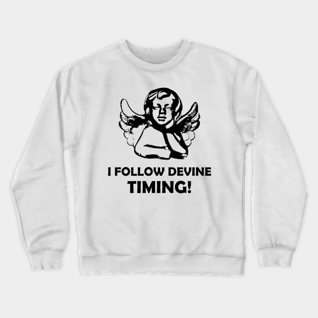 I Follow Devine Timing - Angel Thoughts Crewneck Sweatshirt by Benny Merch Pearl